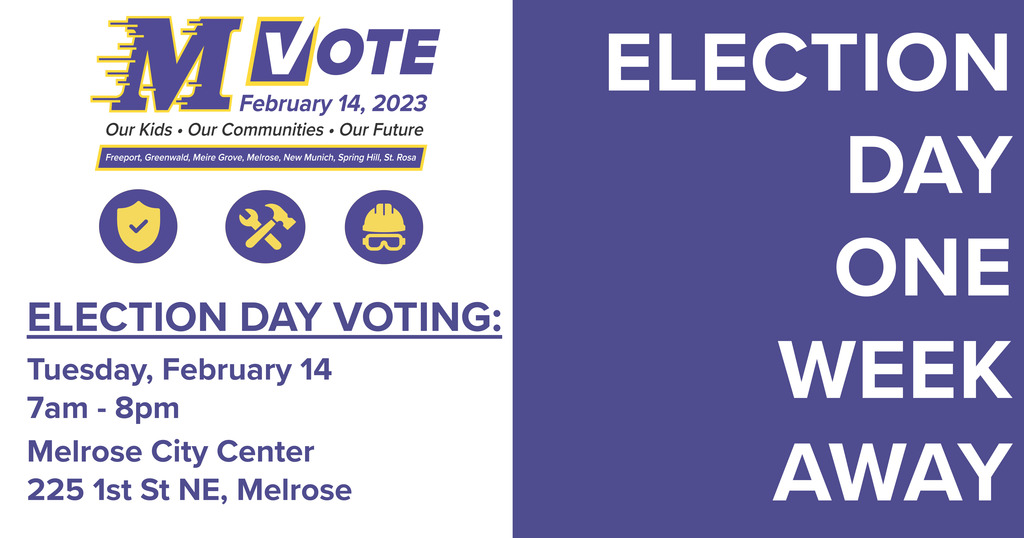 ELECTION DAY VOTING: Tuesday, February 14 7am - 8pm Melrose City Center 225 1st St NE. Melrose